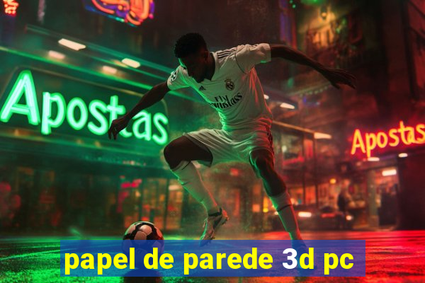 papel de parede 3d pc