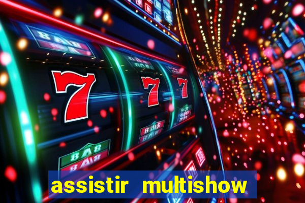 assistir multishow ao vivo de graça