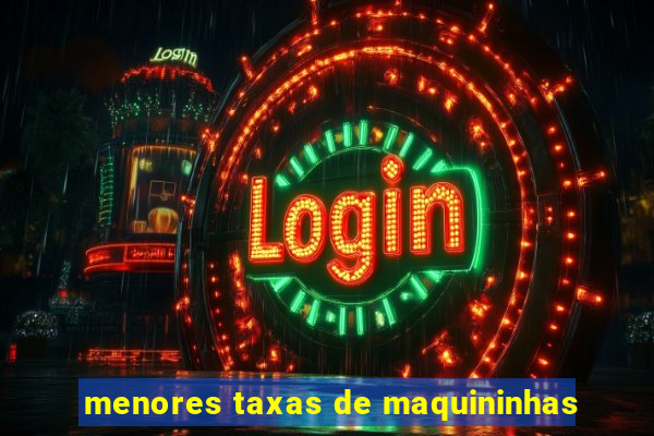 menores taxas de maquininhas