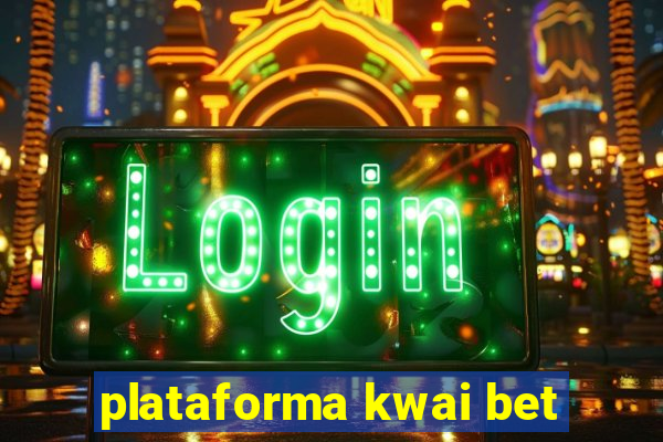 plataforma kwai bet