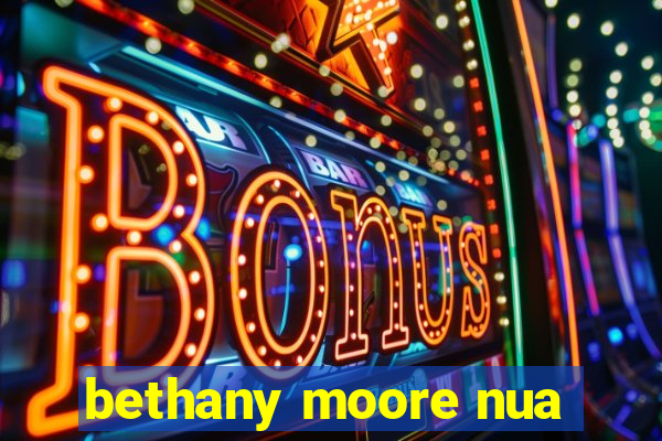 bethany moore nua