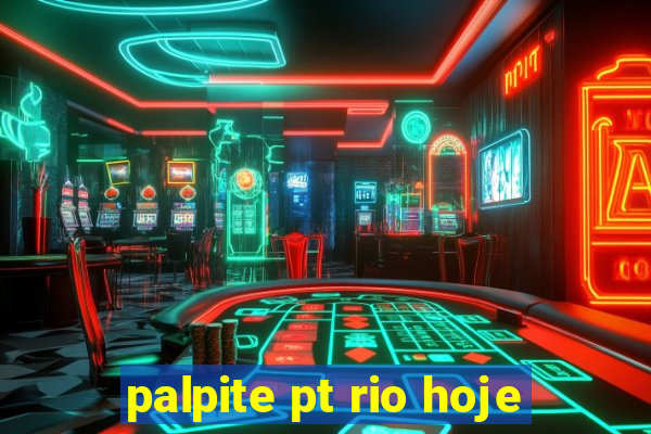 palpite pt rio hoje