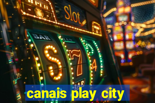 canais play city