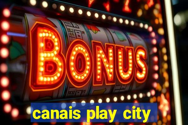 canais play city