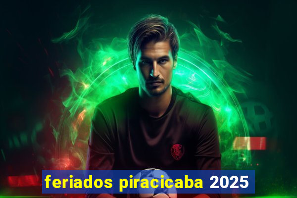 feriados piracicaba 2025