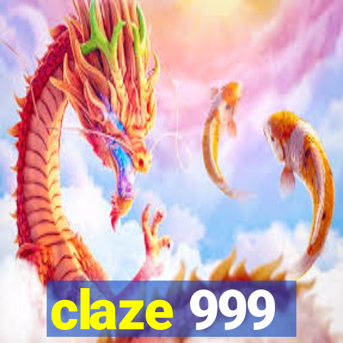 claze 999