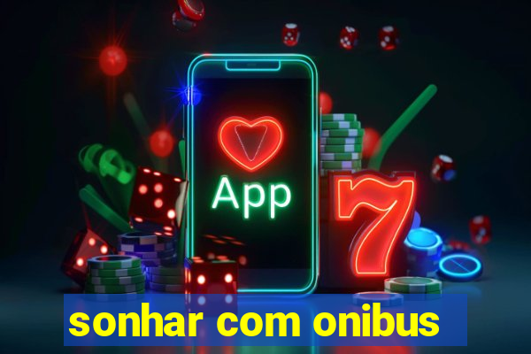 sonhar com onibus