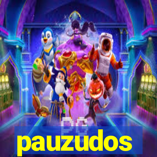 pauzudos