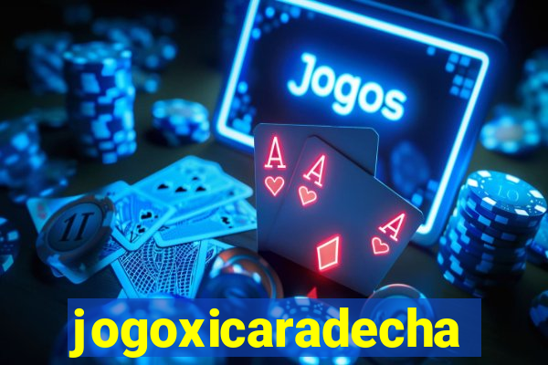 jogoxicaradecha