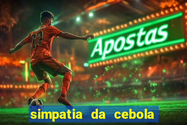 simpatia da cebola roxa para afastar rival