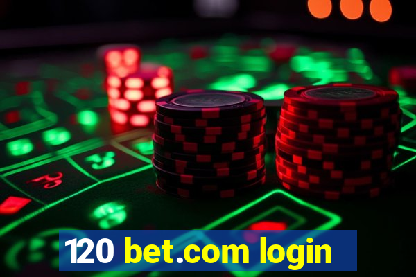 120 bet.com login