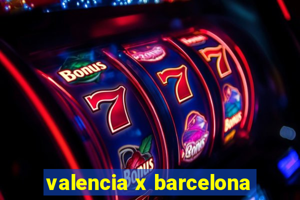 valencia x barcelona