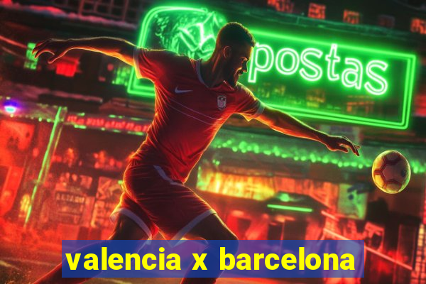 valencia x barcelona