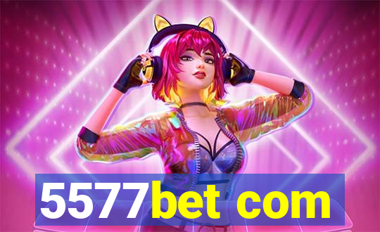 5577bet com