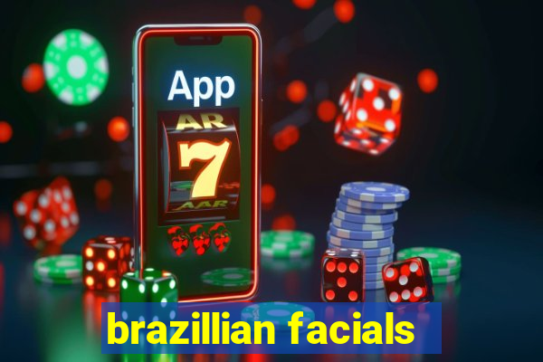 brazillian facials