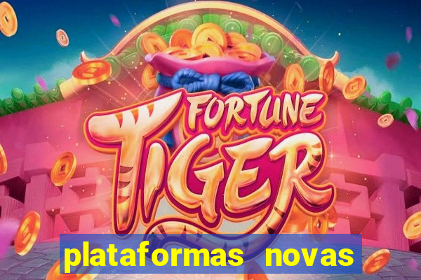 plataformas novas fortune tiger