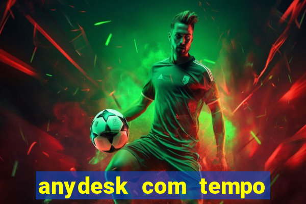 anydesk com tempo de uso