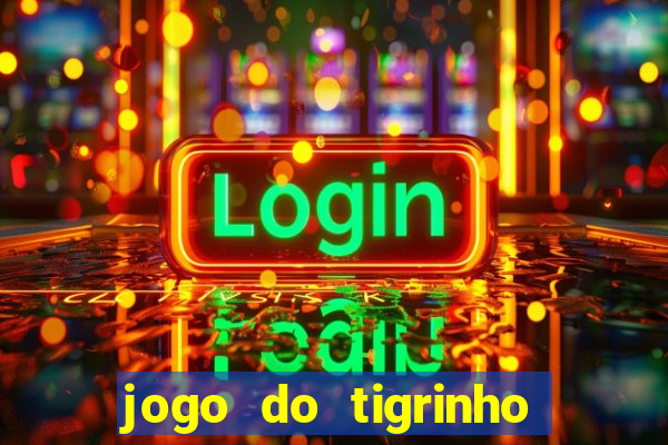 jogo do tigrinho oficial como jogar