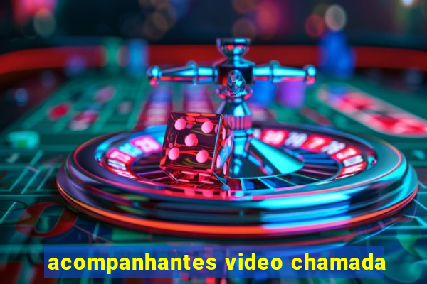 acompanhantes video chamada