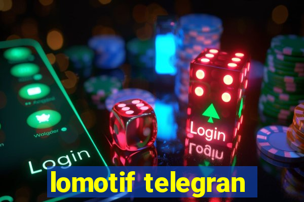 lomotif telegran