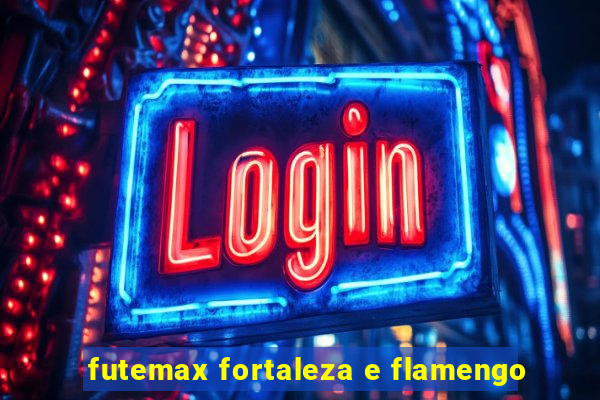 futemax fortaleza e flamengo