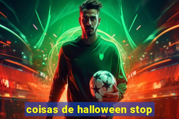 coisas de halloween stop