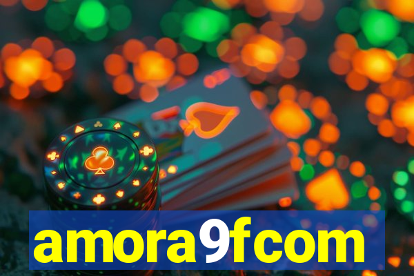 amora9fcom