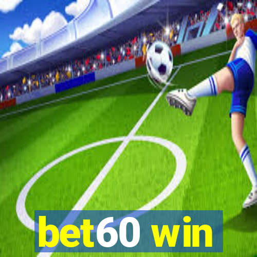 bet60 win