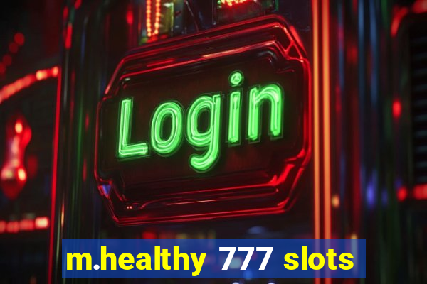 m.healthy 777 slots