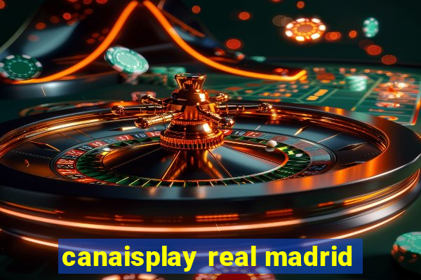 canaisplay real madrid