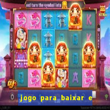 jogo para baixar e ganhar dinheiro