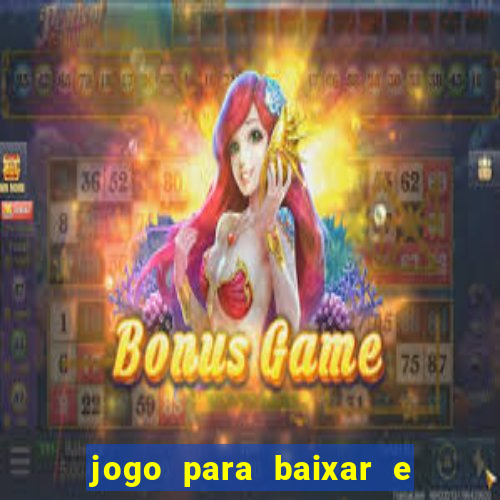 jogo para baixar e ganhar dinheiro