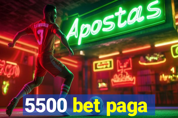 5500 bet paga