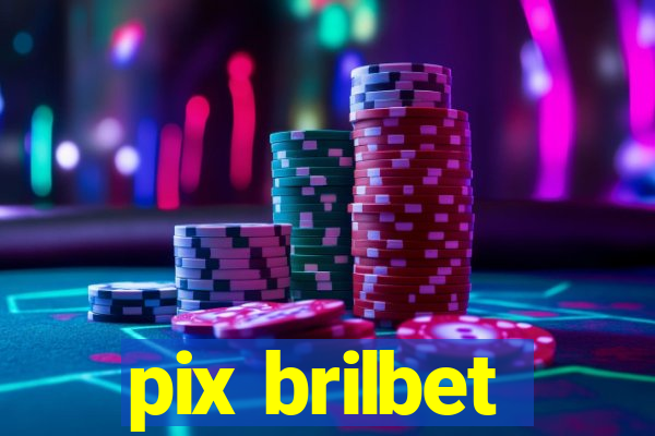 pix brilbet