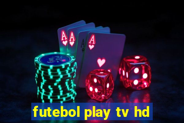 futebol play tv hd