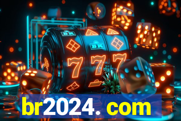 br2024. com