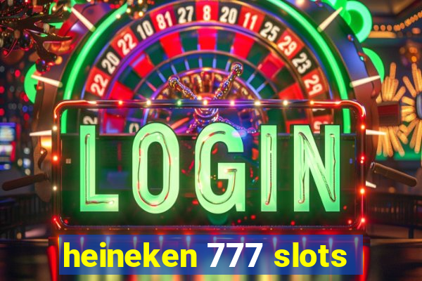 heineken 777 slots