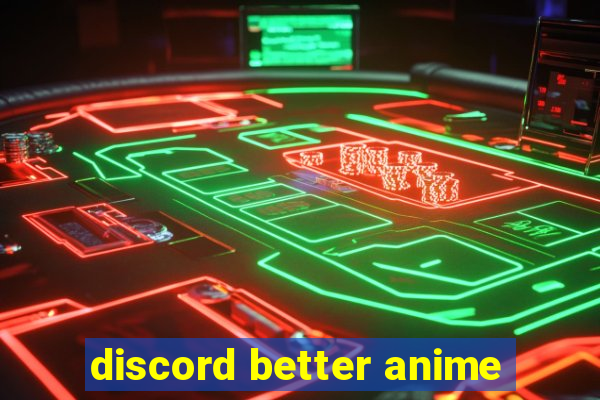 discord better anime