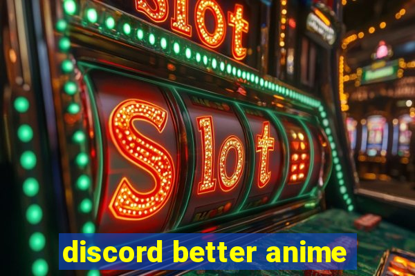 discord better anime