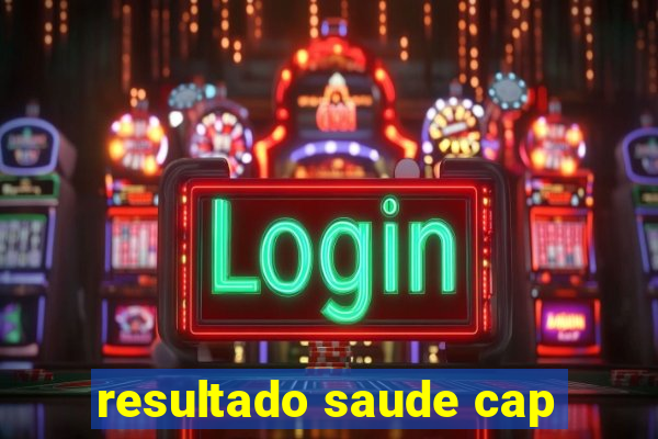 resultado saude cap