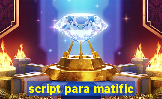 script para matific