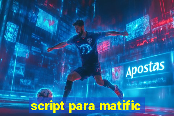 script para matific