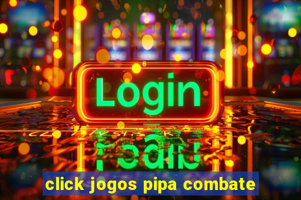 click jogos pipa combate