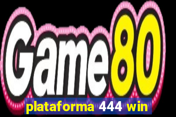 plataforma 444 win