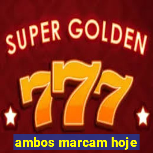 ambos marcam hoje