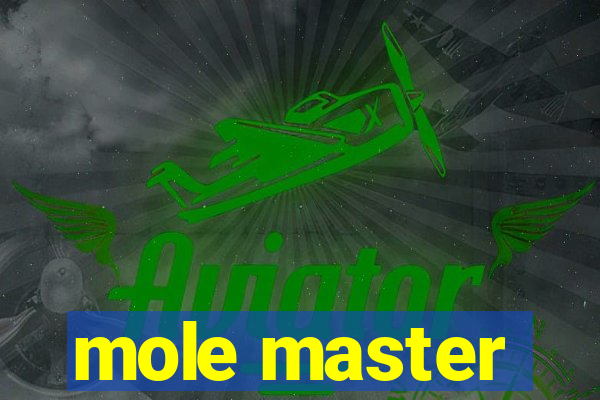 mole master