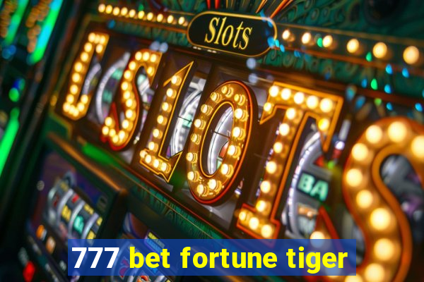 777 bet fortune tiger