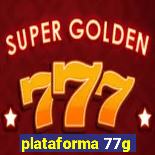 plataforma 77g