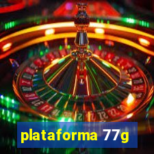 plataforma 77g