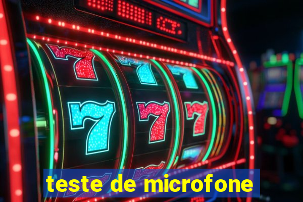 teste de microfone